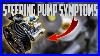 6 Symptoms Of Power Steering Pump Failure U0026 Replacement Cost
